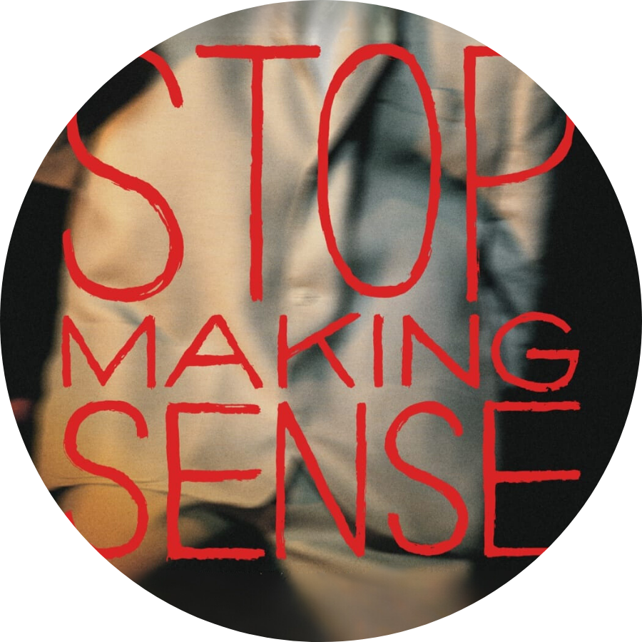 Stop Making Sense